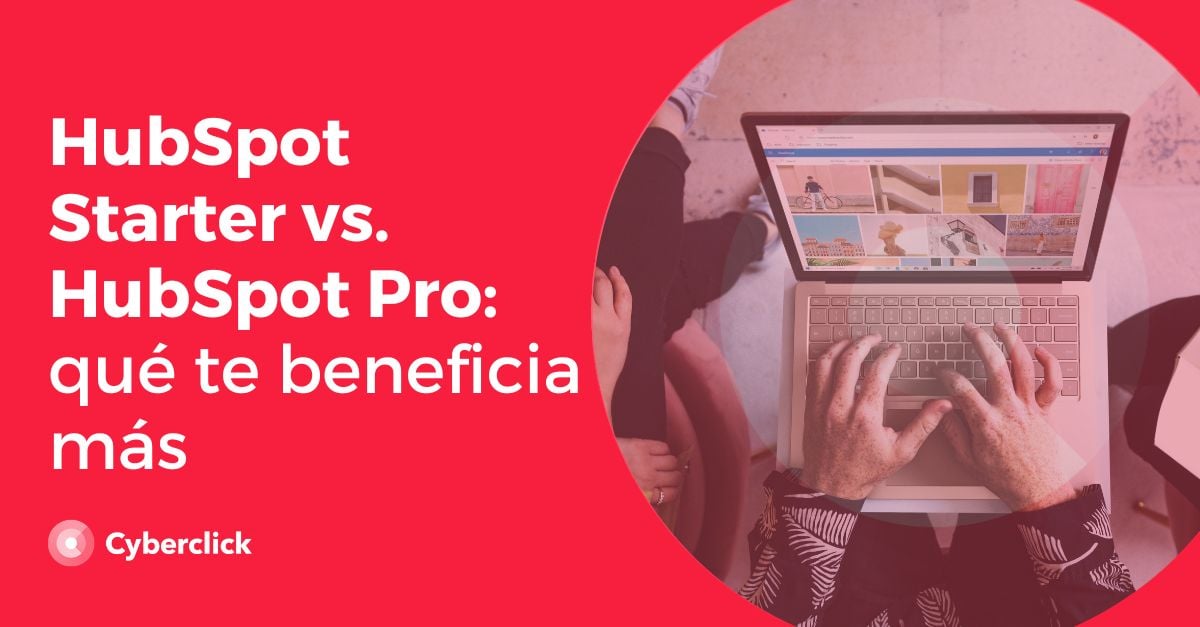 HubSpot Starter vs. HubSpot Pro qué te beneficia más